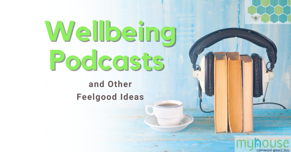 Wellbeing Podcasts and Other Wellbeing Ideas
