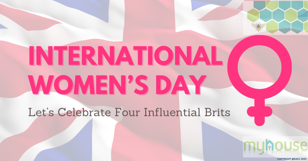 International Women’s Day Let’s Celebrate Four Influential Brits