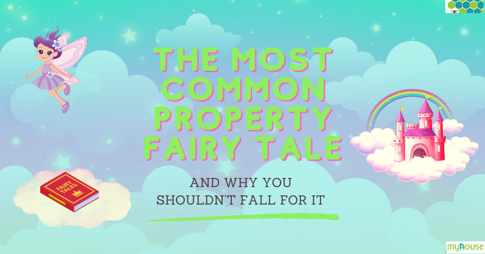 Copy of 240223 The Most Common Property Fairy Tale – and Why You Shouldn’t Fall for It