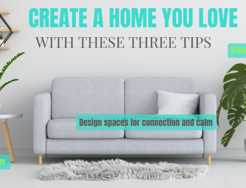 Create a Home You Love with These Three Tips